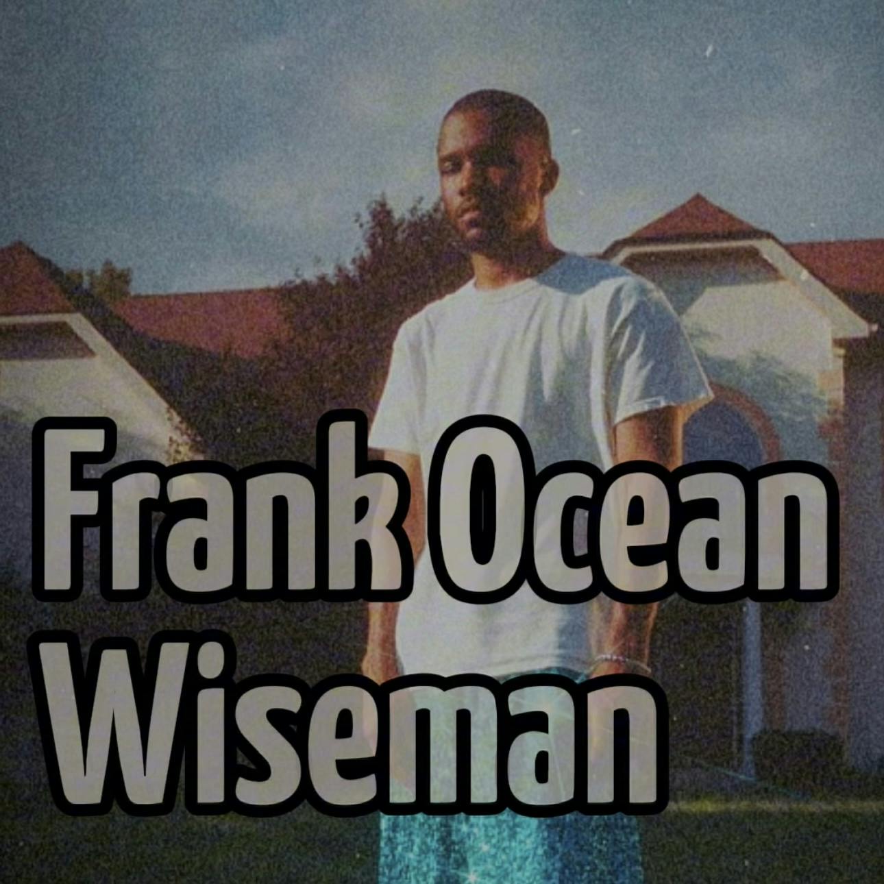 Frank Ocean - Wiseman (Sped Up)