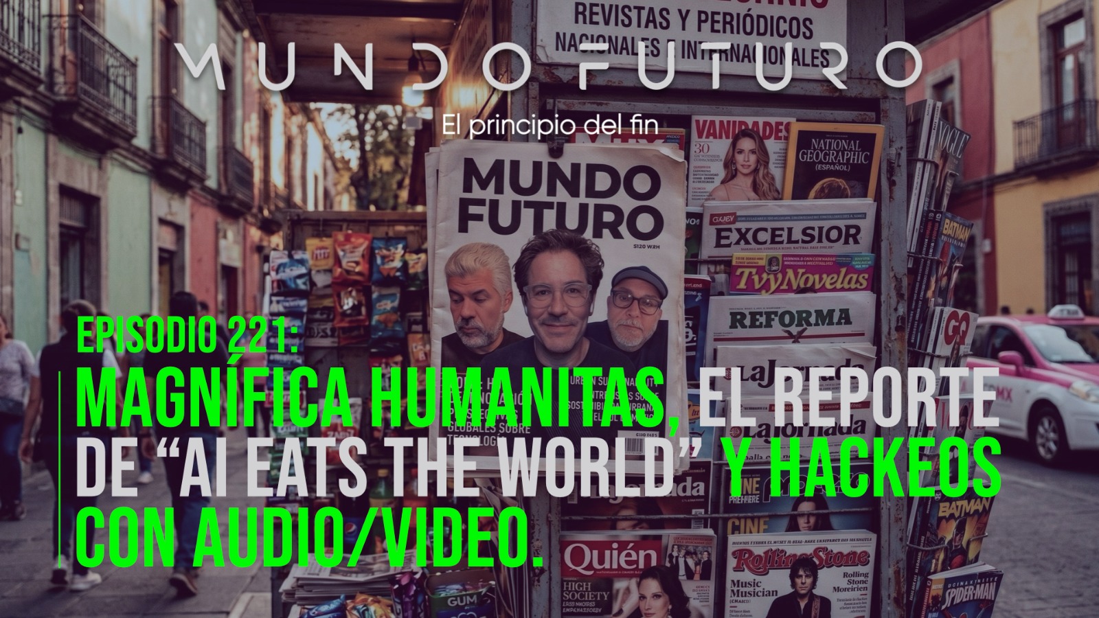 221: Magnífica Humanitas, el reporte de “AI Eats the World” y hackeos con audio/video.