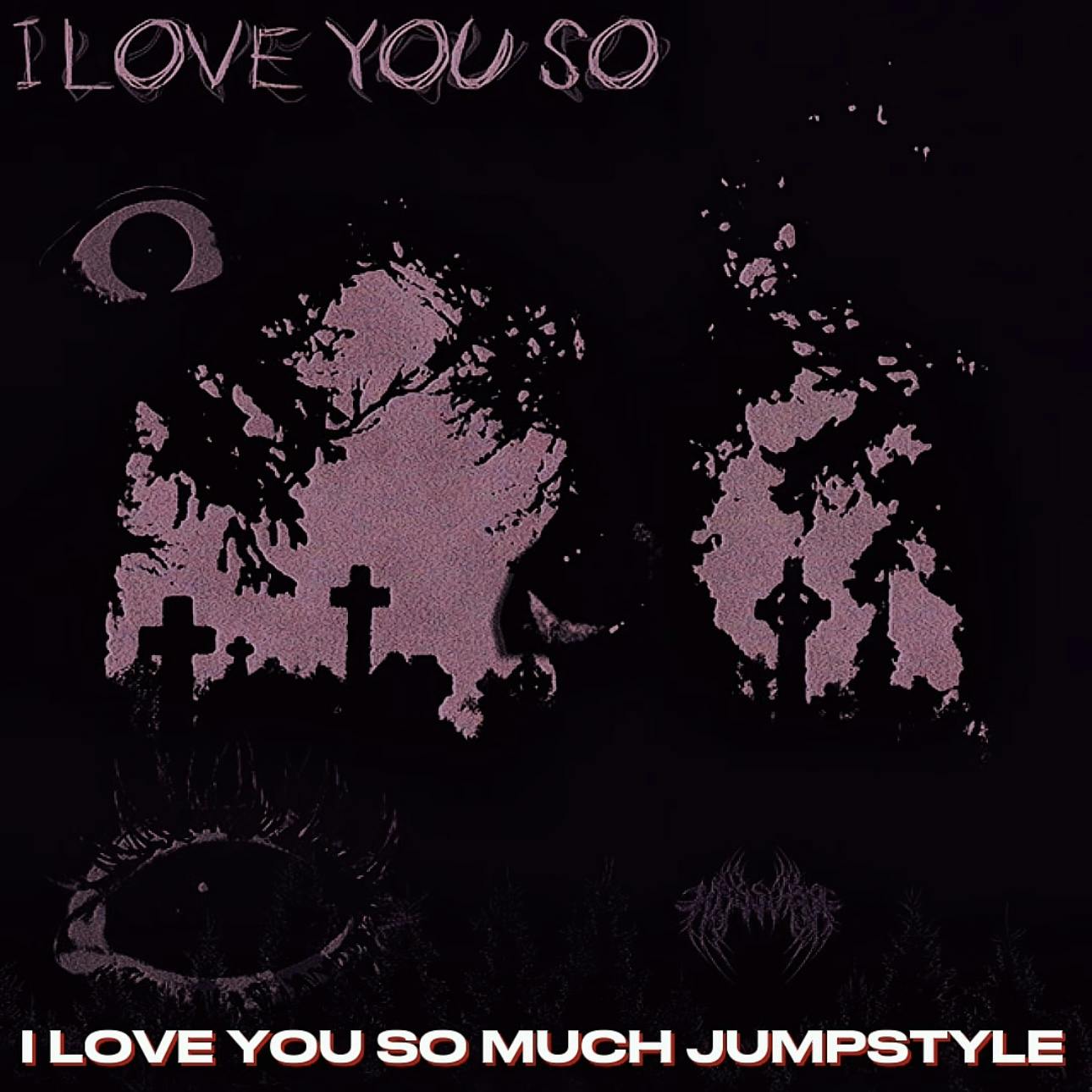 I LOVE YOU SO JUMPSTYLE (TikTok Version) I LOVE YOU SO JUMPSTYLE (TikTok Version)
