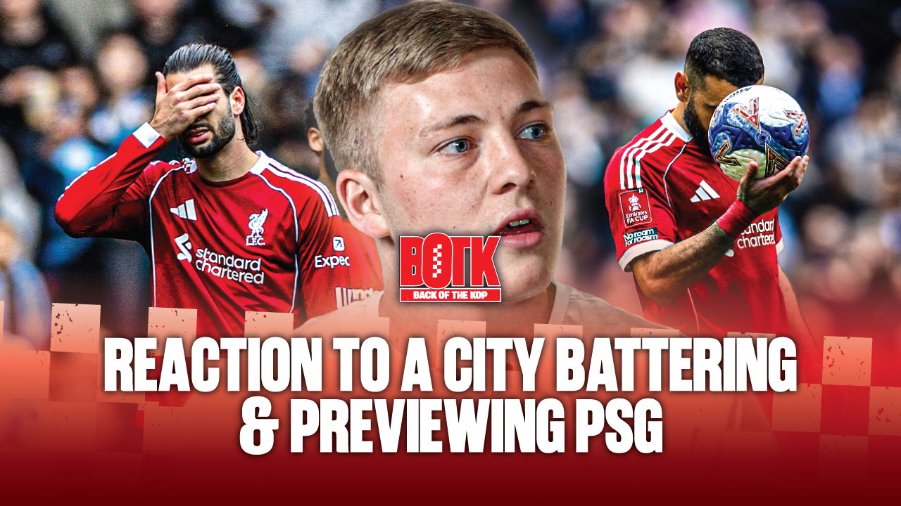 Back of The Kop: (Episode 30) - Reaction to being battered by City & dreading PSG