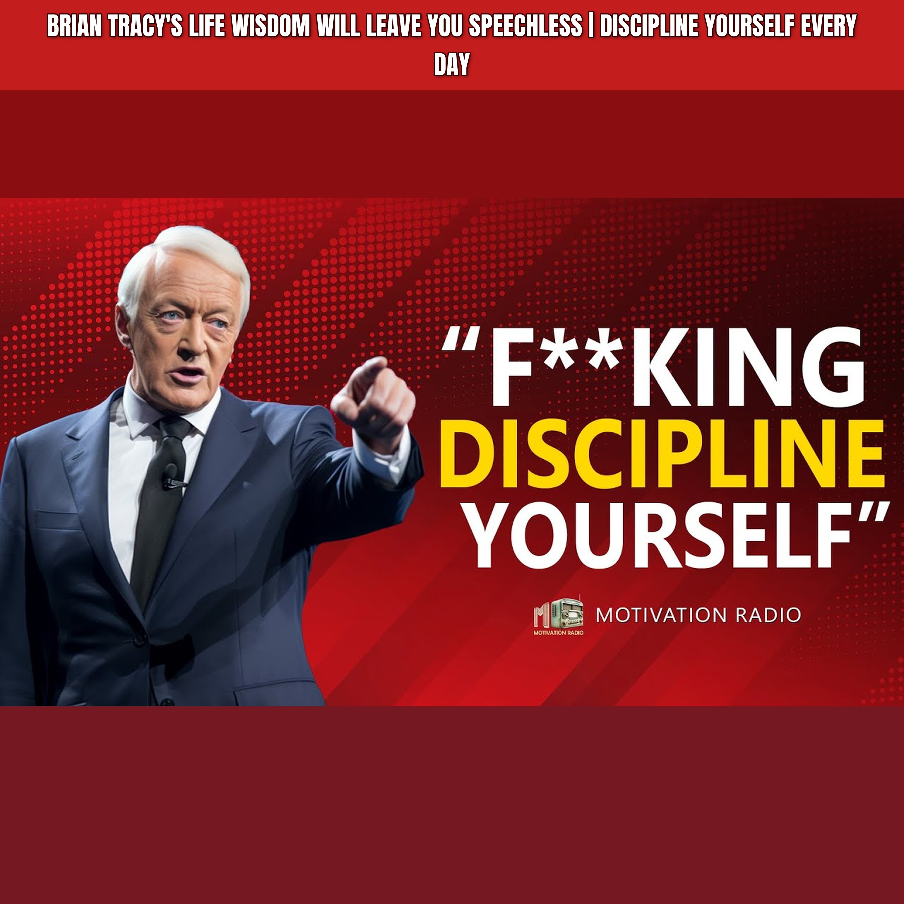 Brian Tracy's Life Wisdom Will Leave You Speechless | DISCIPLINE YOURSELF EVERY DAY