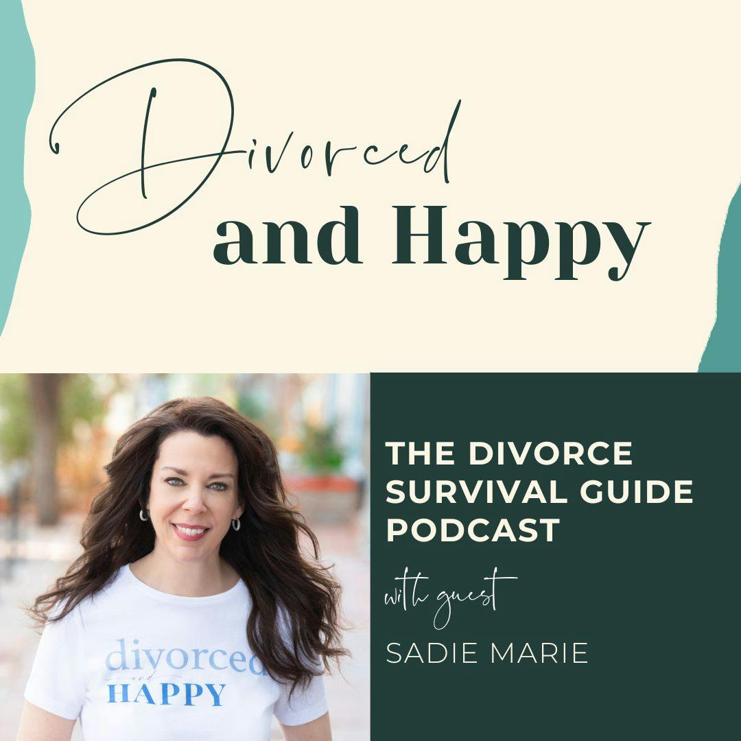 Episode 265: Divorced and Happy with Sadie Marie
