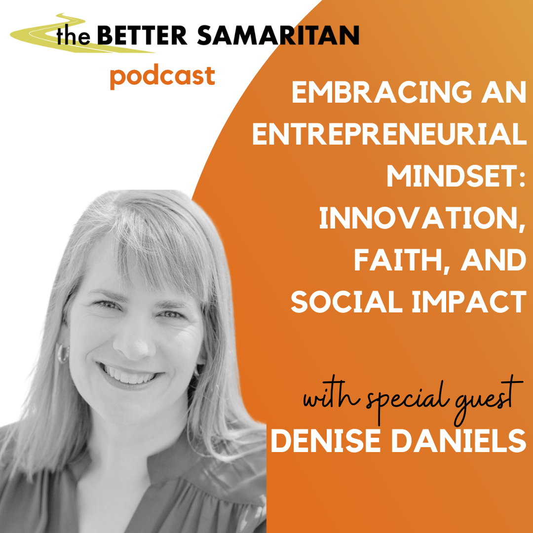 Embracing an Entrepreneurial Mindset: Innovation, Faith, and Social Impact with Denise Daniels