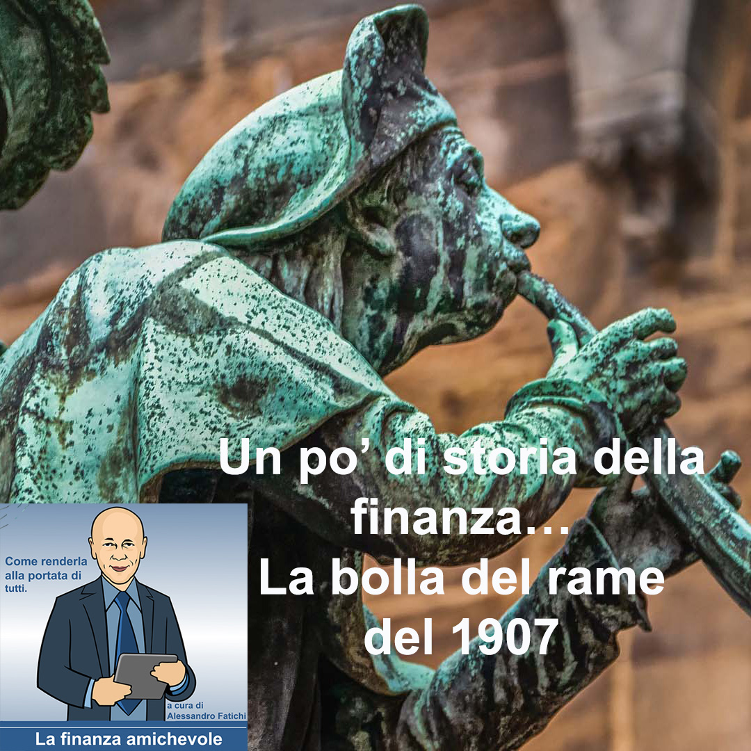 Un po’ di storia della finanza… La bolla del rame del 1907