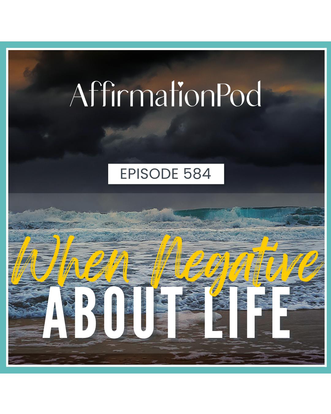 584 When Negative About Life 584 When Negative About Life