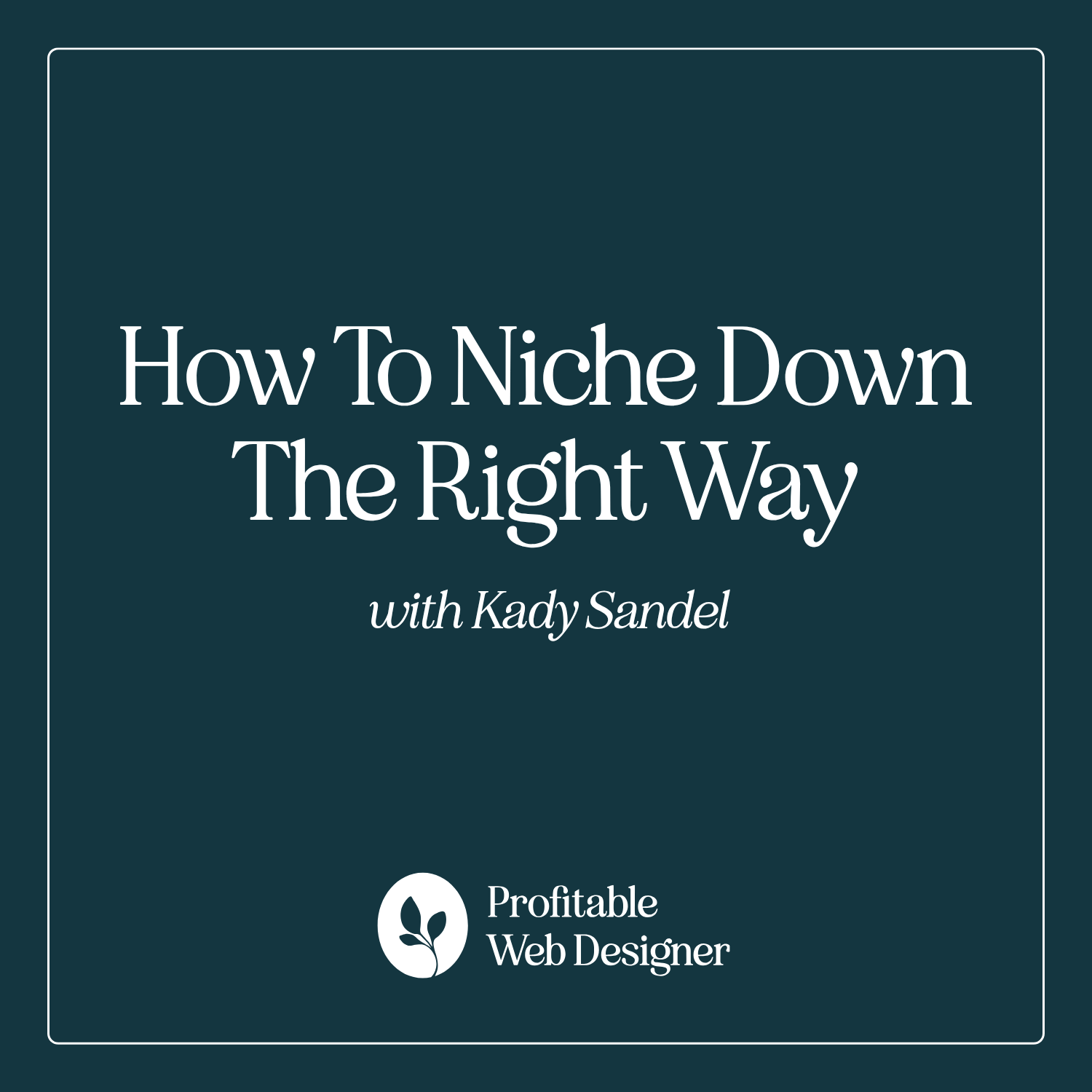 How to Niche Down the Right Way with Kady Sandel of Aventive Academy EP 80 episode artwork