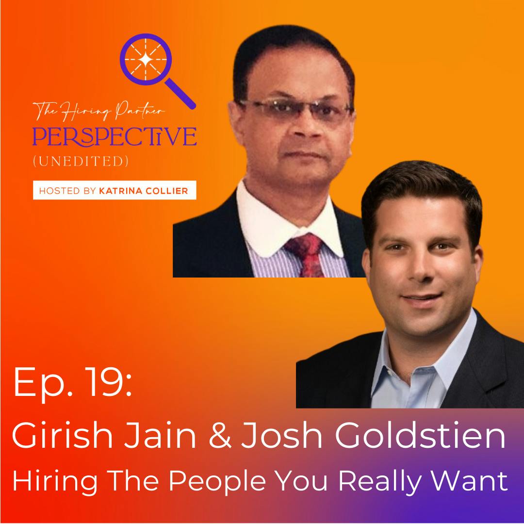 Ep. 19: Girish Jain & Josh Goldstien - Hiring The People You Really Want