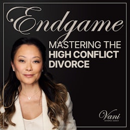 Endgame: Mastering the High Conflict Divorce with Vani Kovitch