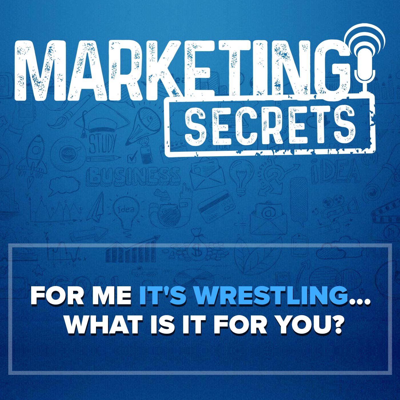 For Me It's Wrestling... What Is It For You?