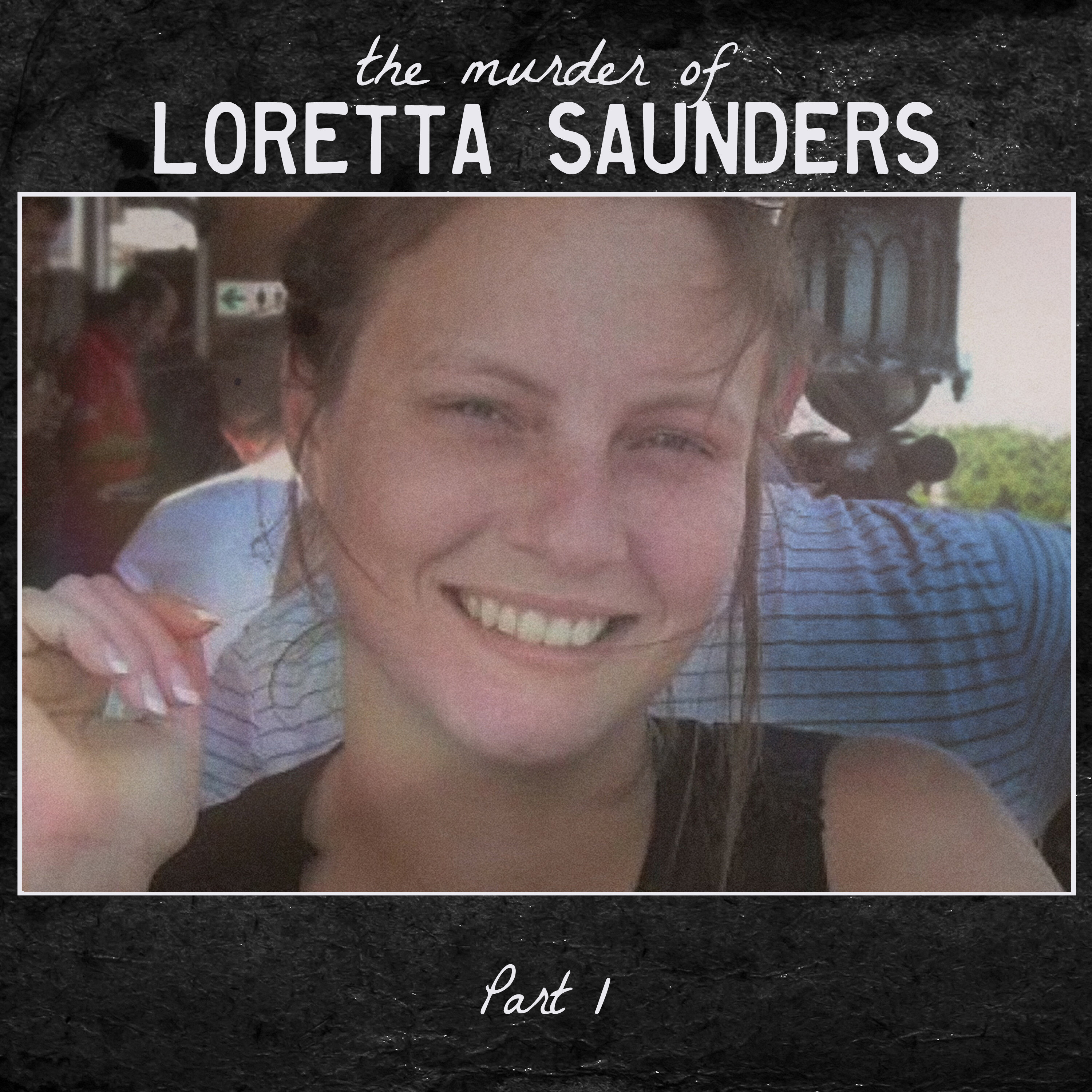 The Murder of Loretta Saunders - Part 1
