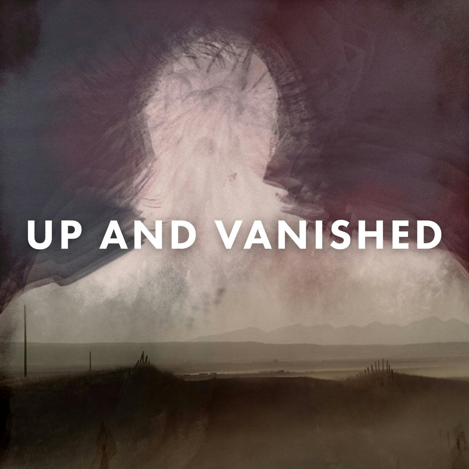 Introducing: Up and Vanished Season 3