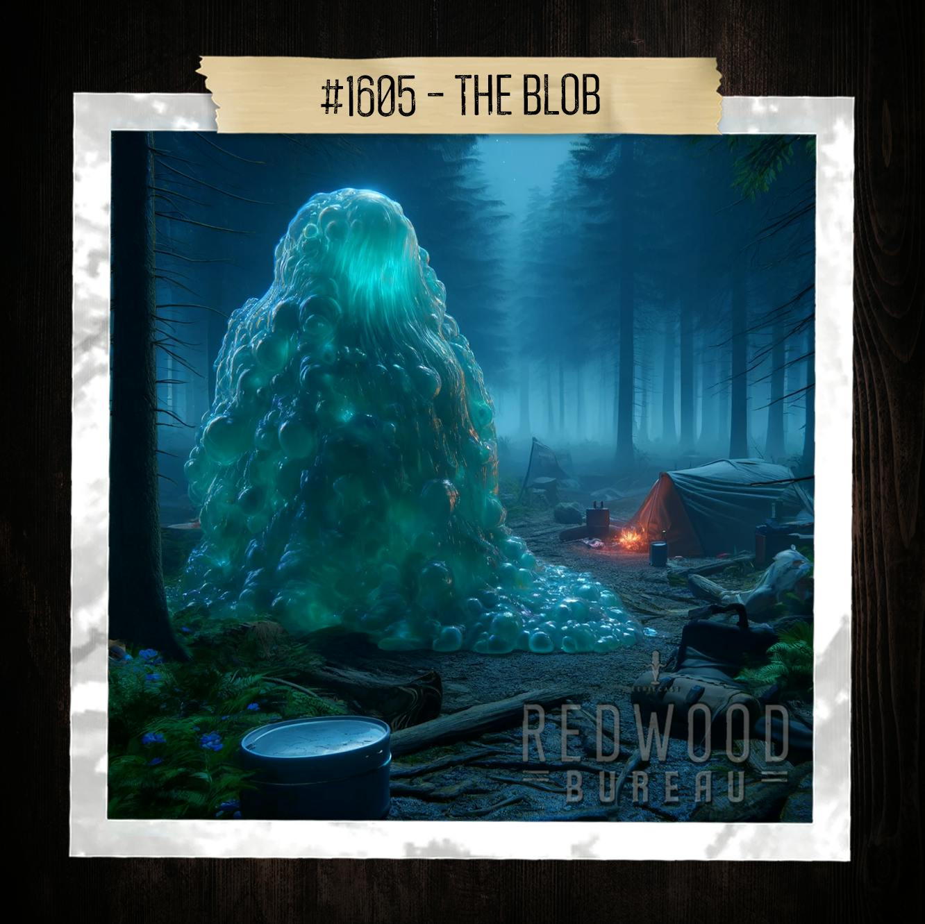 "THE BLOB" - Redwood Bureau Phenomenon #1605