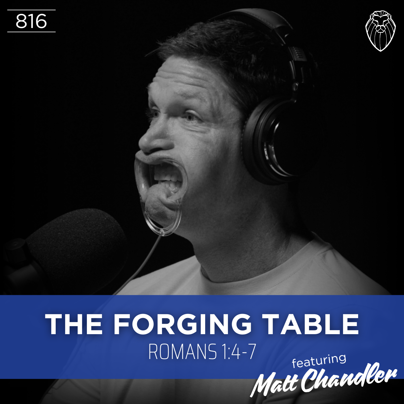 THE FORGING TABLE | Romans 1:4-7 feat. MATT CHANDLER (Ep. 816)