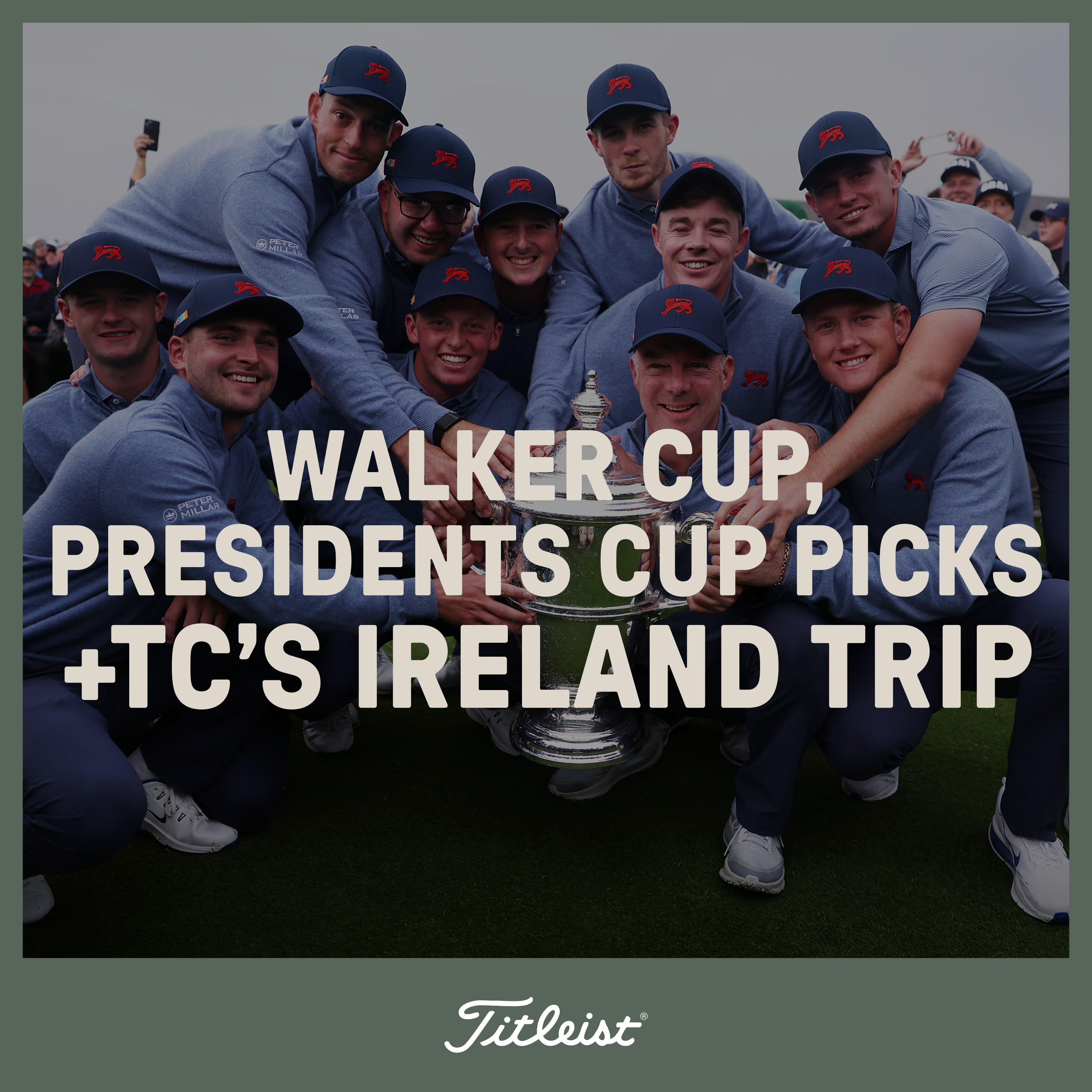 1204: Walker Cup, Presidents Cup Picks + TC’s Ireland Trip