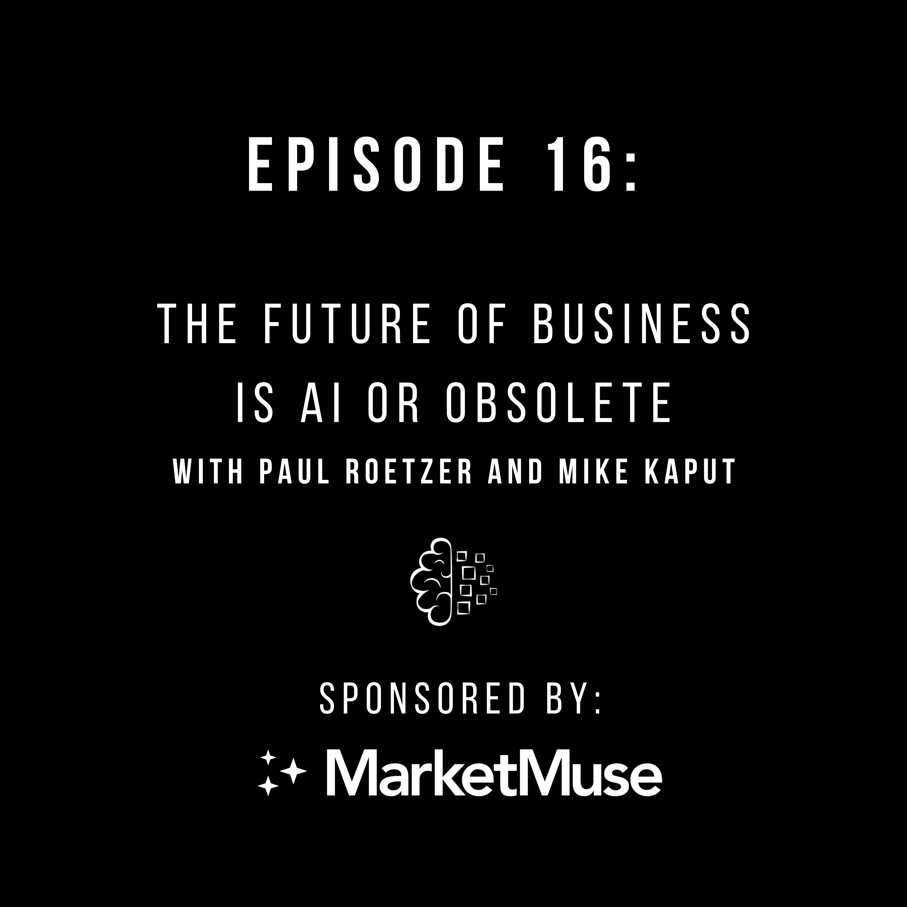 #16 The Future of Business is AI or Obsolete