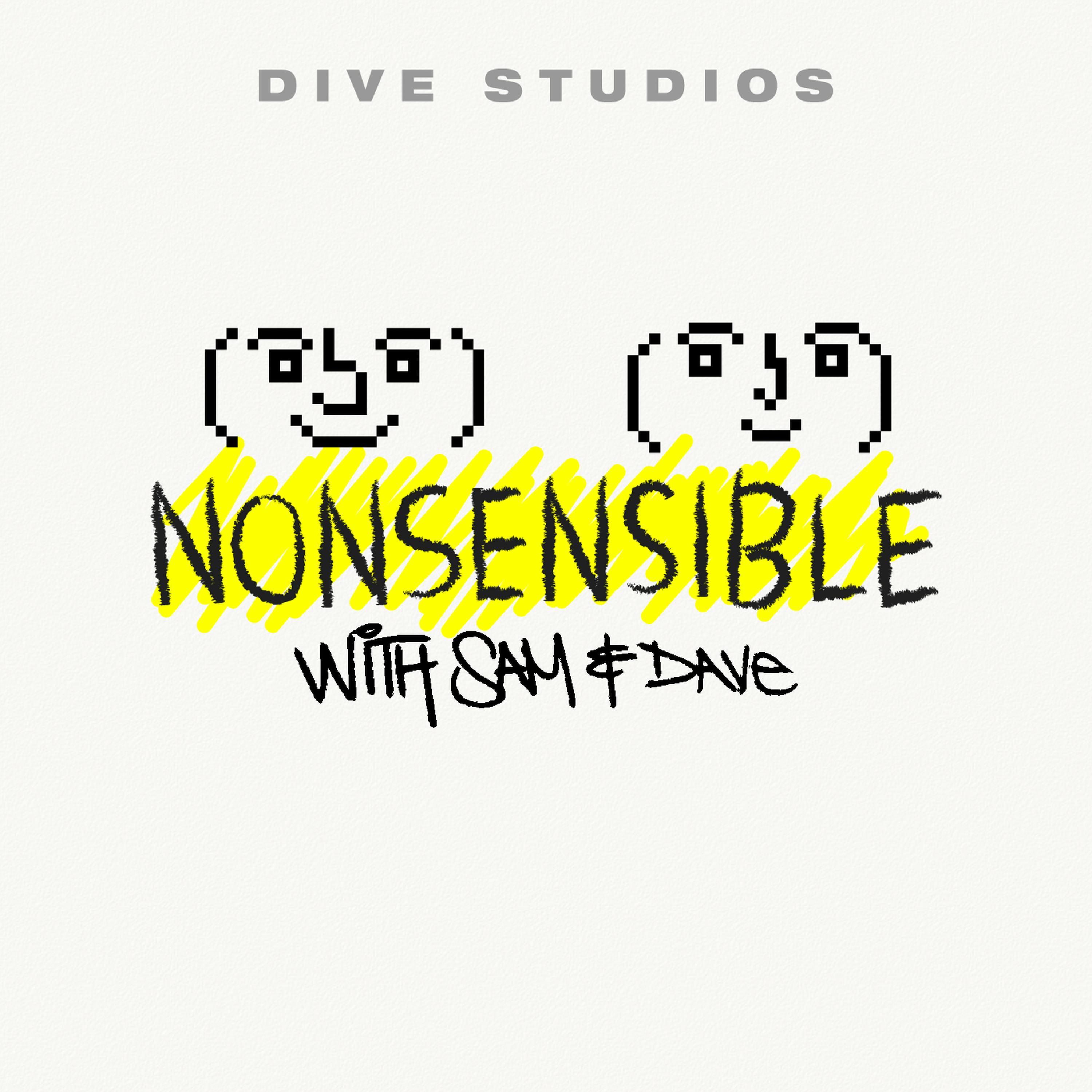 Nonsensible W Sam Dave And Saul Podcast Podtail