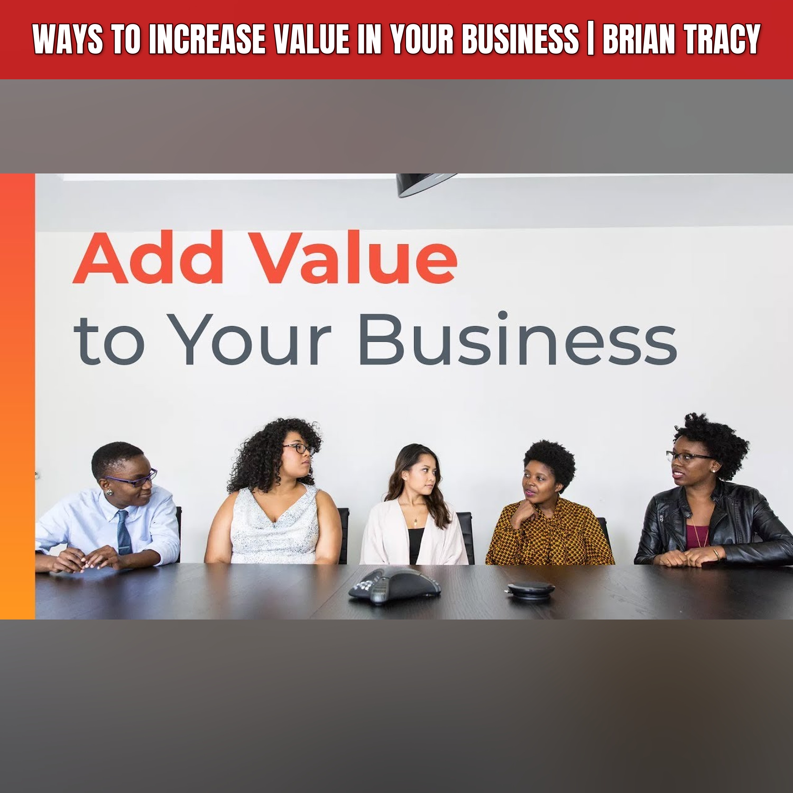 Ways To Increase Value In Your Business | Brian Tracy episode artwork