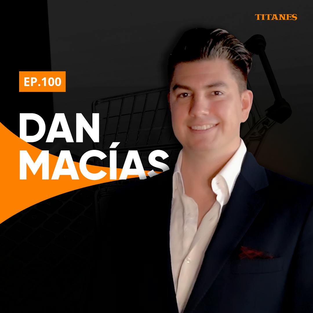 100. Dan Macías | De emprendedor a empresario, cómo ser una máquina de ventas y formar equipo de trabajo y el podcast como estrategia de marca