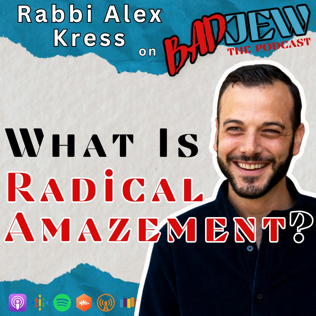What Is Radical Amazement? with Rabbi Alex Kress What Is Radical Amazement? with Rabbi Alex Kress