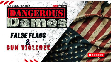 Dangerous Dames | Ep.5: False Flags & Gun Violence
