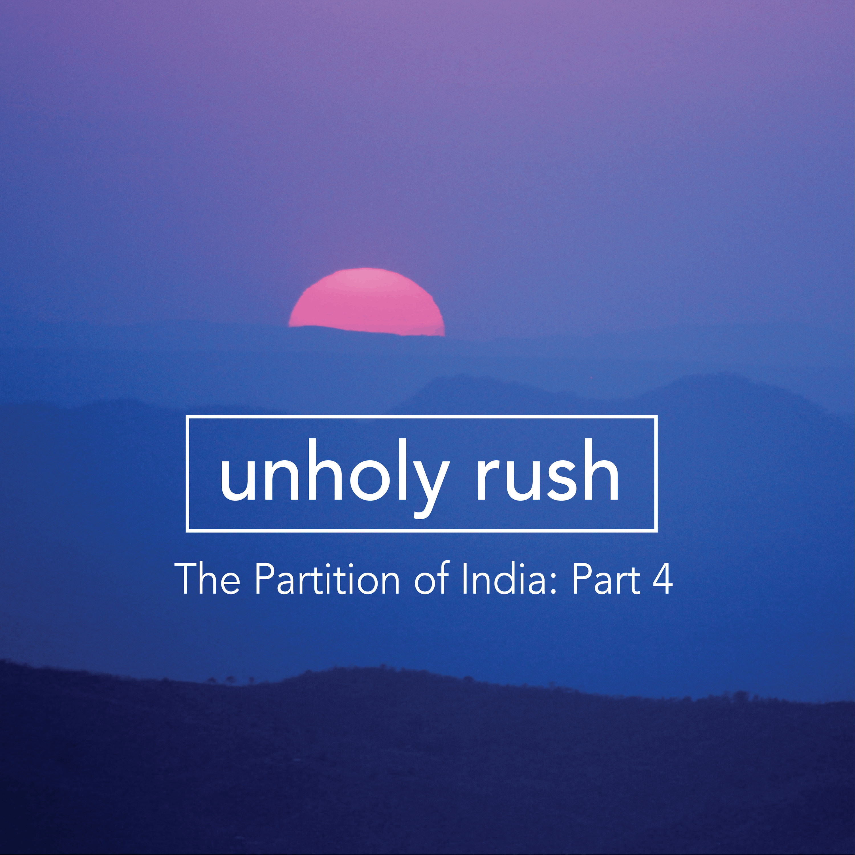 The Partition of India – Part 4: Unholy Rush Image