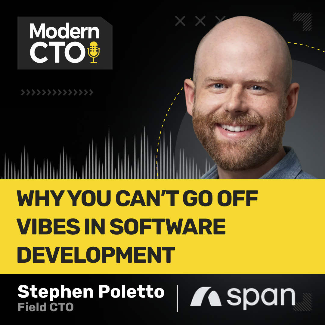 Why You Can’t Go Off Vibes in Software Development with Stephen Poletto, Field CTO at Span