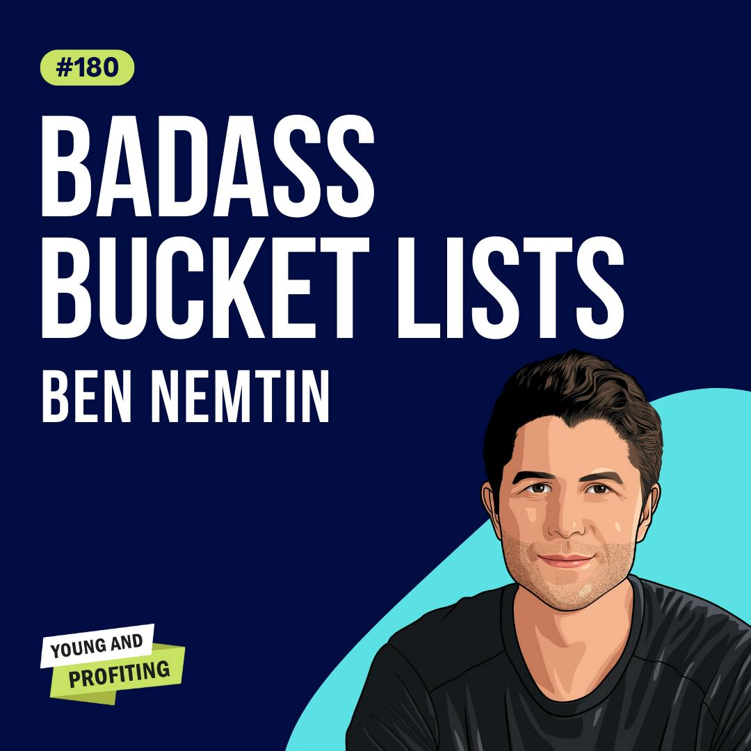 Ben Nemtin: Badass Bucket Lists | E180 by Hala Taha | YAP Media Network