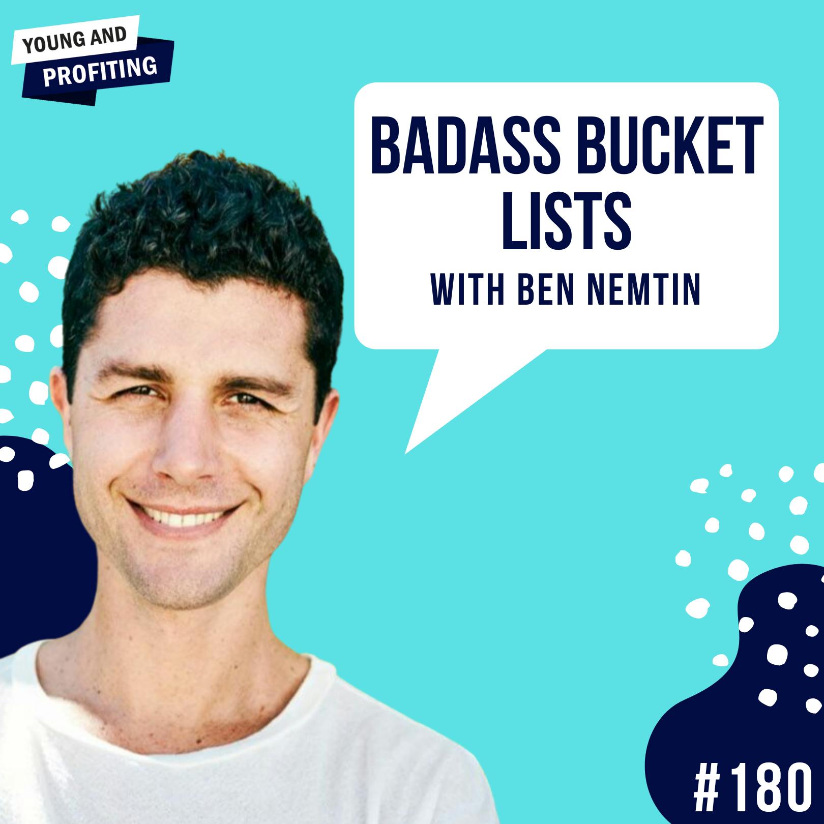 #180: Badass Bucket Lists With Ben Nemtin
