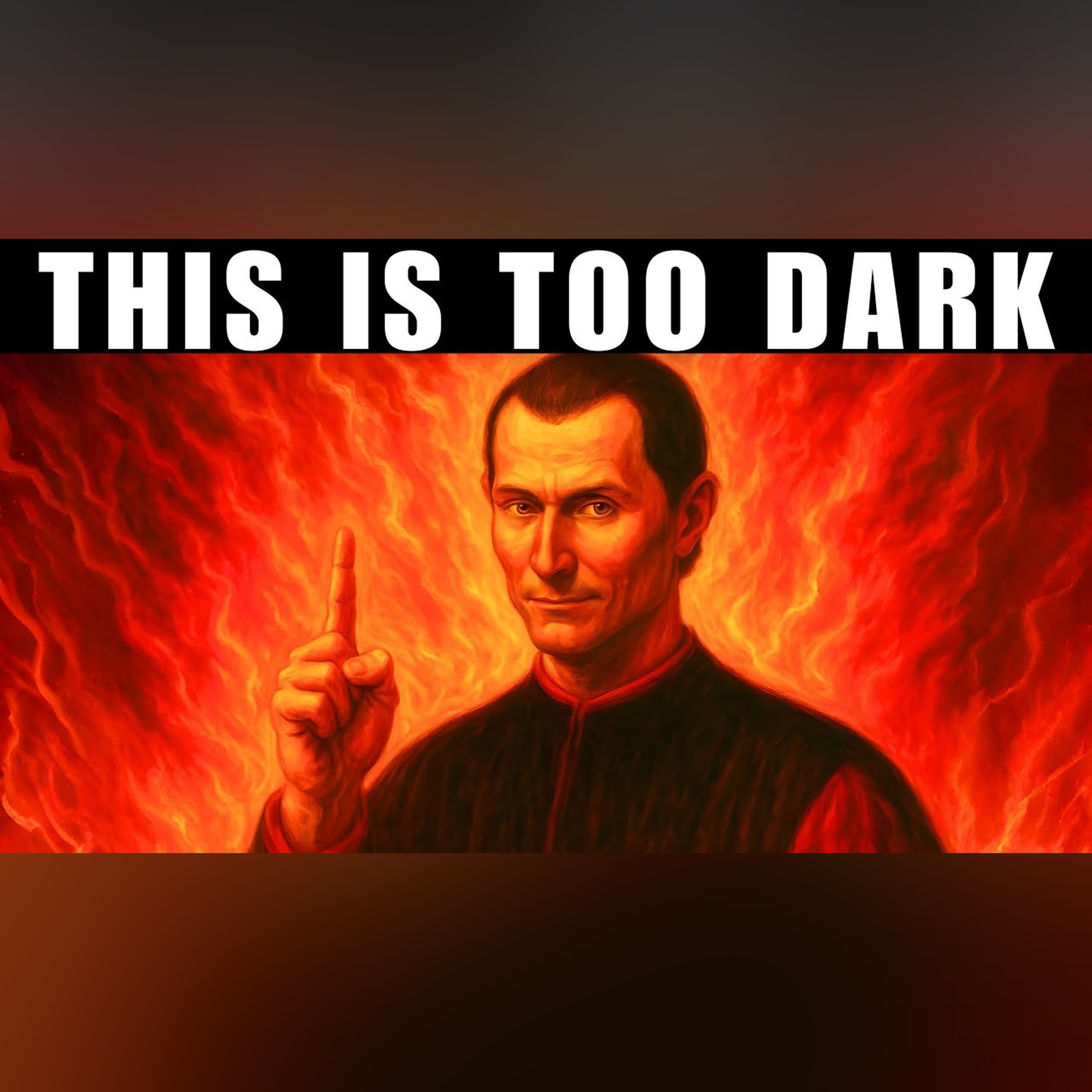 You’re Not Supposed to Know This, Because It’s Too Dark – Machiavelli’s Warning