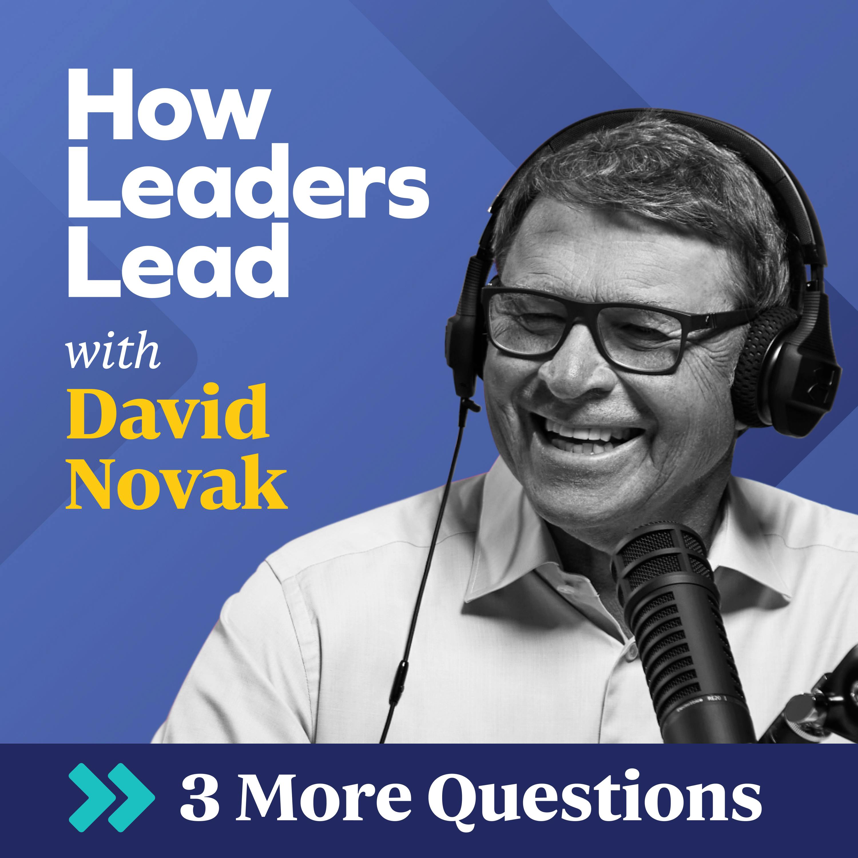 3 More Questions (Steve Squeri) with David Novak and Koula Callahan
