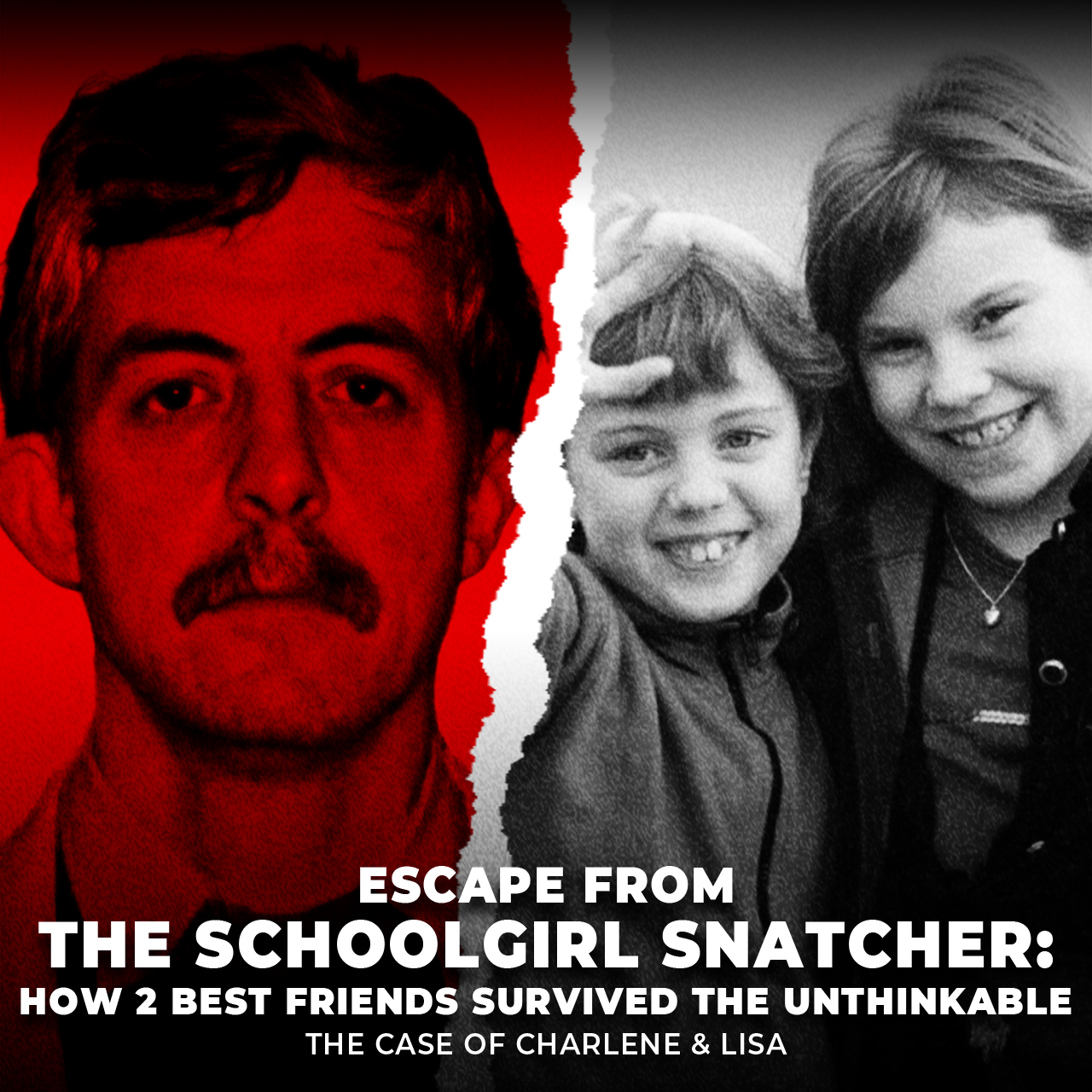 Escape from the Schoolgirl Snatcher: How 2 Best Friends Survived the Unthinkable | The Case of Charlene & Lisa | UNSEEN