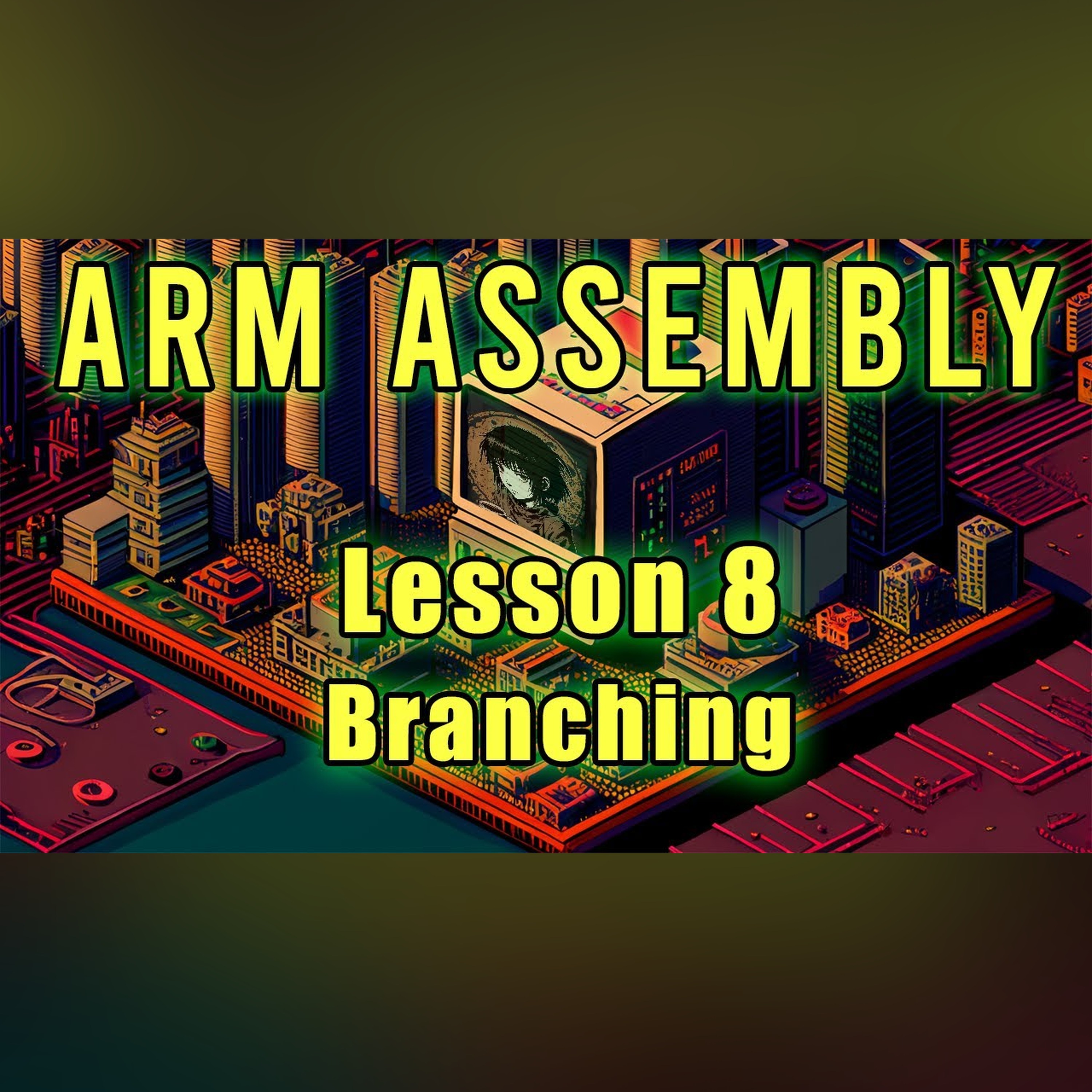 ARM Assembly: Lesson 8 (Branching) episode artwork