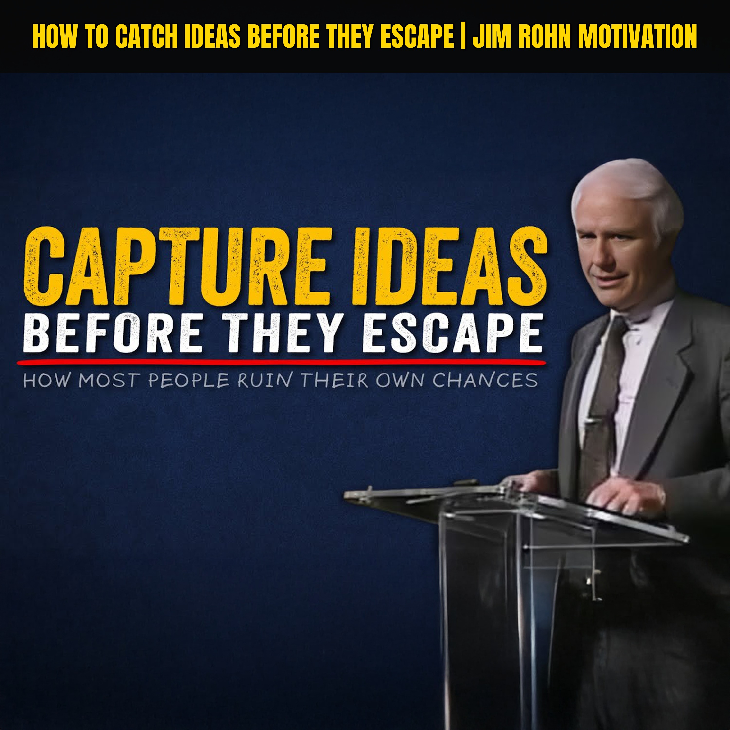 How to Catch Ideas Before They Escape | Jim Rohn Motivation
