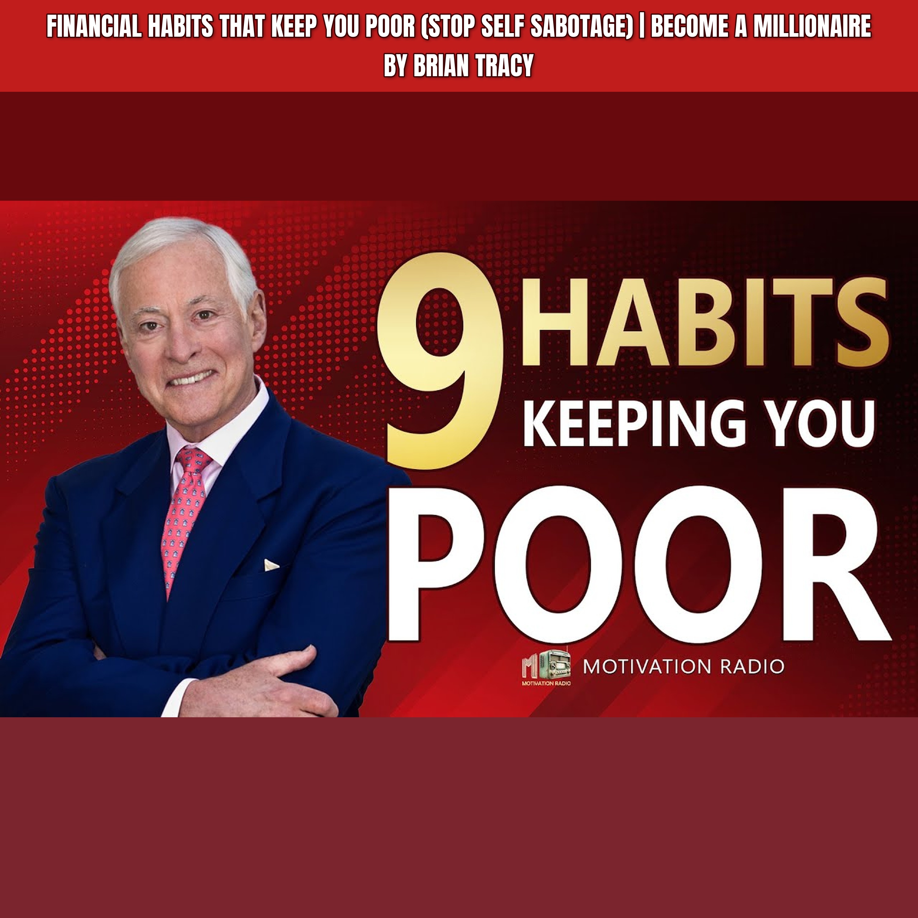Financial Habits That Keep You Poor (STOP SELF SABOTAGE) | Become A MILLIONAIRE By Brian Tracy episode artwork