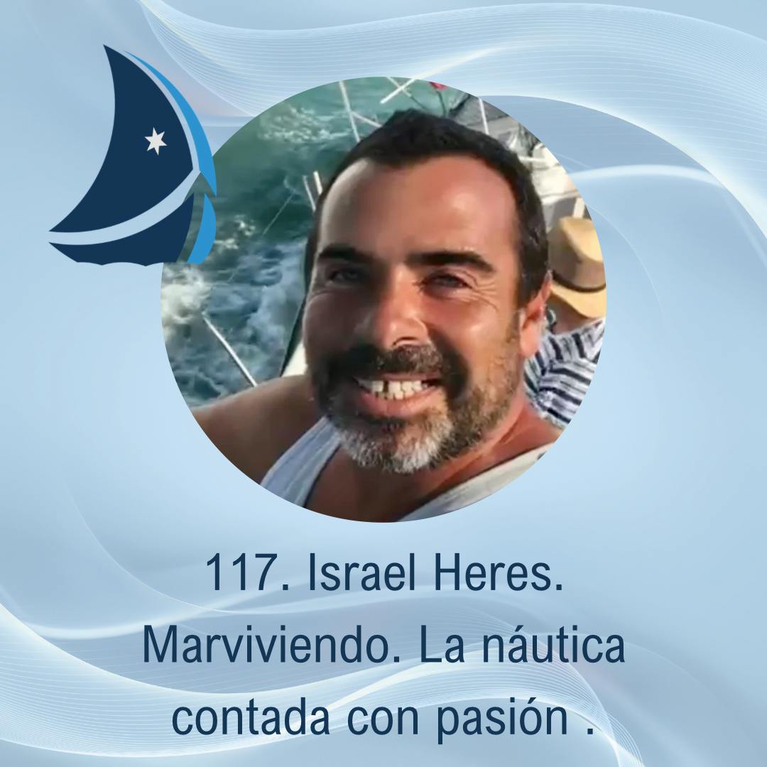 117. Israel Heres. Marviviendo. La náutica contada con pasión. 117. Israel Heres. Marviviendo. La náutica contada con pasión.