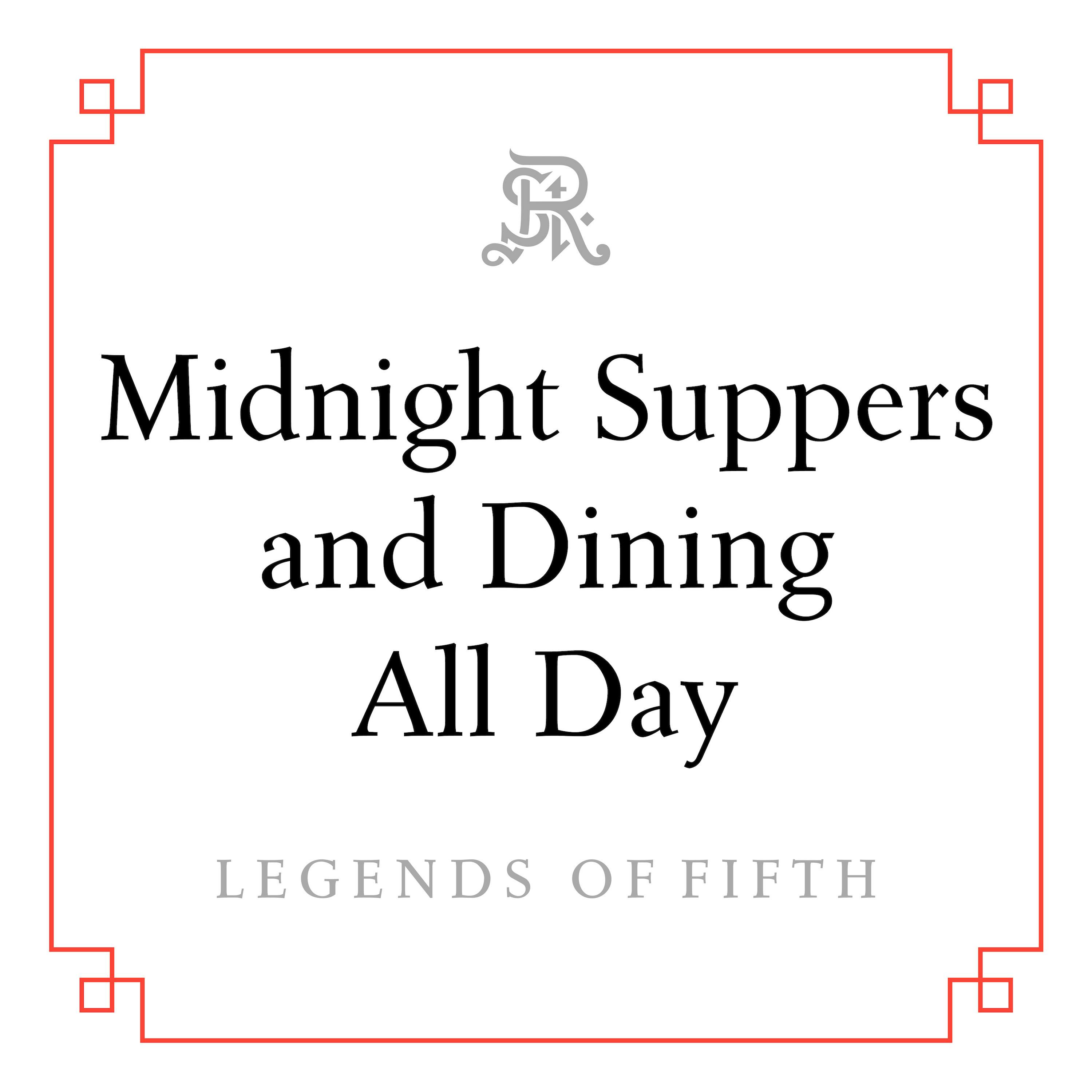 Midnight Suppers and Dining All Day Midnight Suppers and Dining All Day