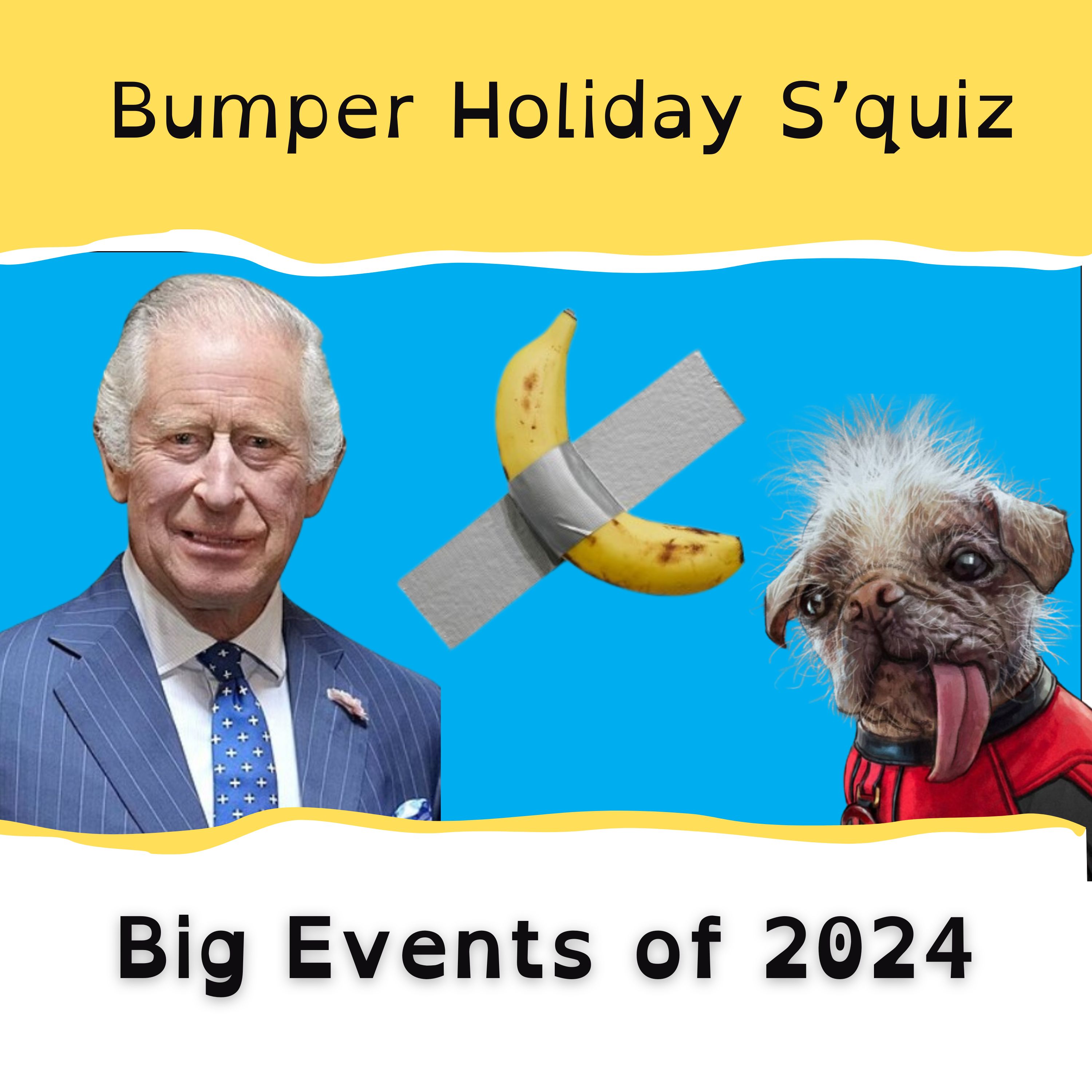 Big Events of 2024 - Bumper Holiday S'Quiz
