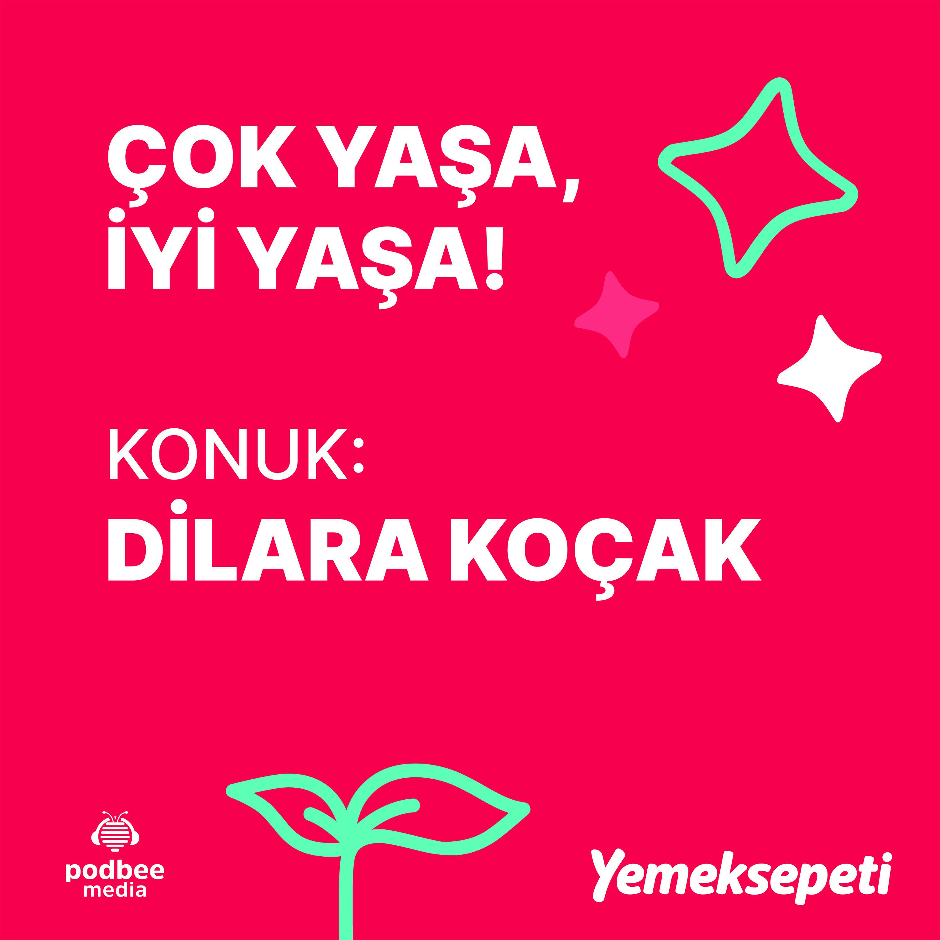 Çok Yaşa, İyi Yaşa - Dilara Koçak Çok Yaşa, İyi Yaşa - Dilara Koçak