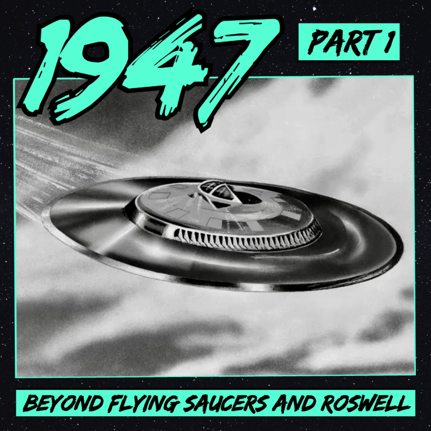 1947: Beyond Flying Saucers and Roswell (Part 1)