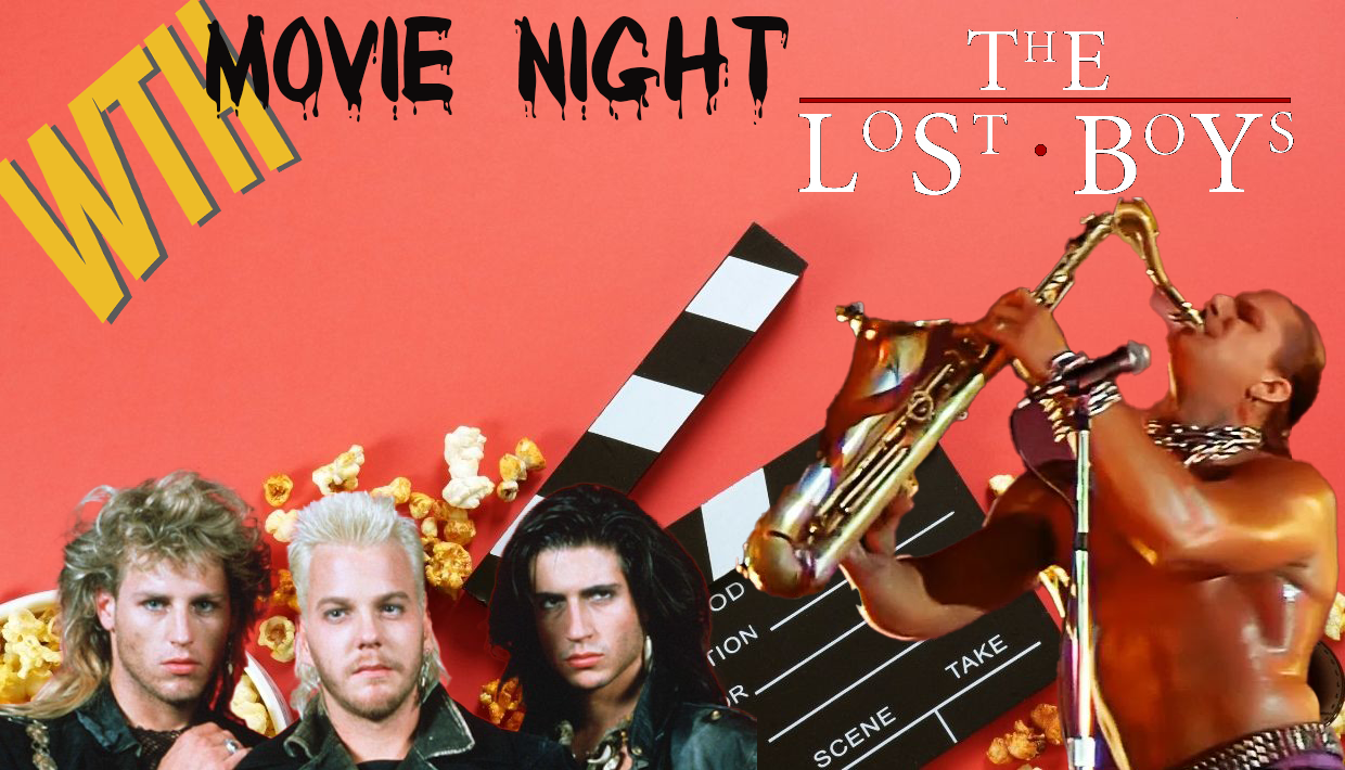 Say Hello to the Night WTH Movie Night The Lost Boys Pt 1 of Spooktacular 2023