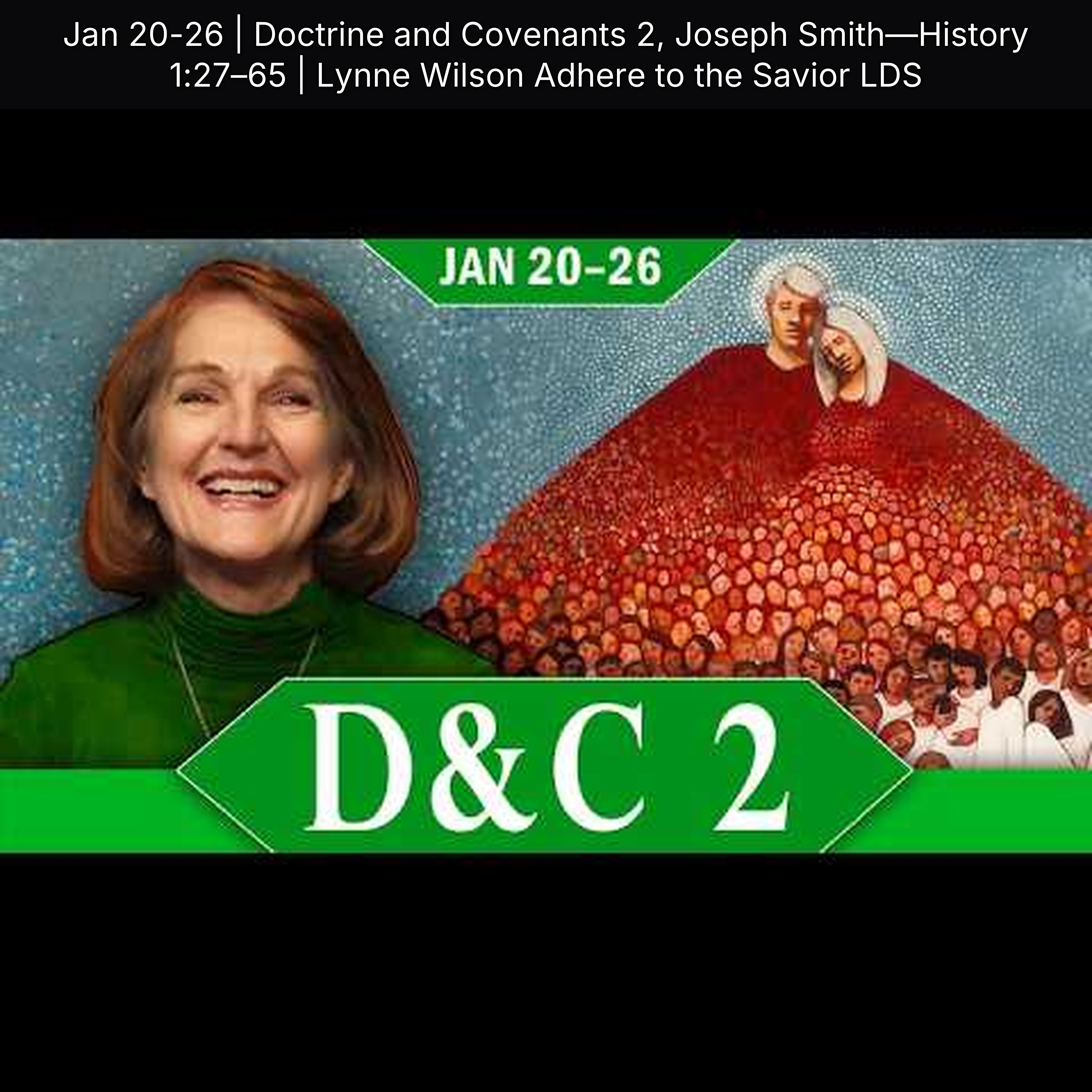 Jan 20-26 | Doctrine and Covenants 2, Joseph Smith—History 1:27–65 | Lynne Wilson Adhere to the Savior LDS episode artwork