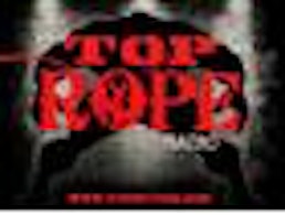 TOP ROPE RADIO - Trivia and More episode artwork