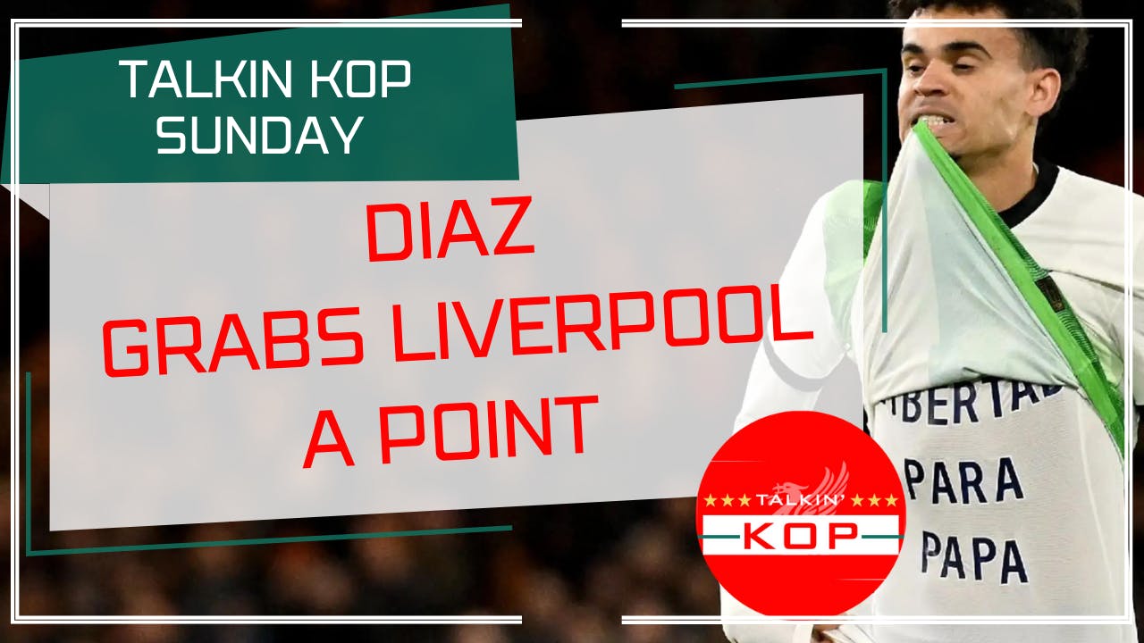 Diaz Grabs Liverpool A Point | LFC Sunday Night
