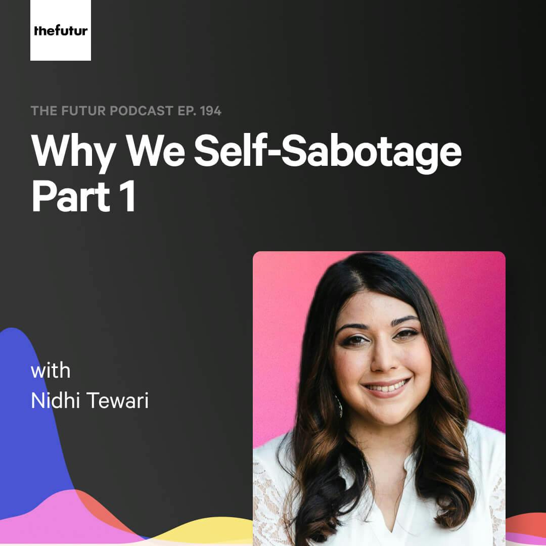 Self-Sabotage Part 1 — with Nidhi Tewari