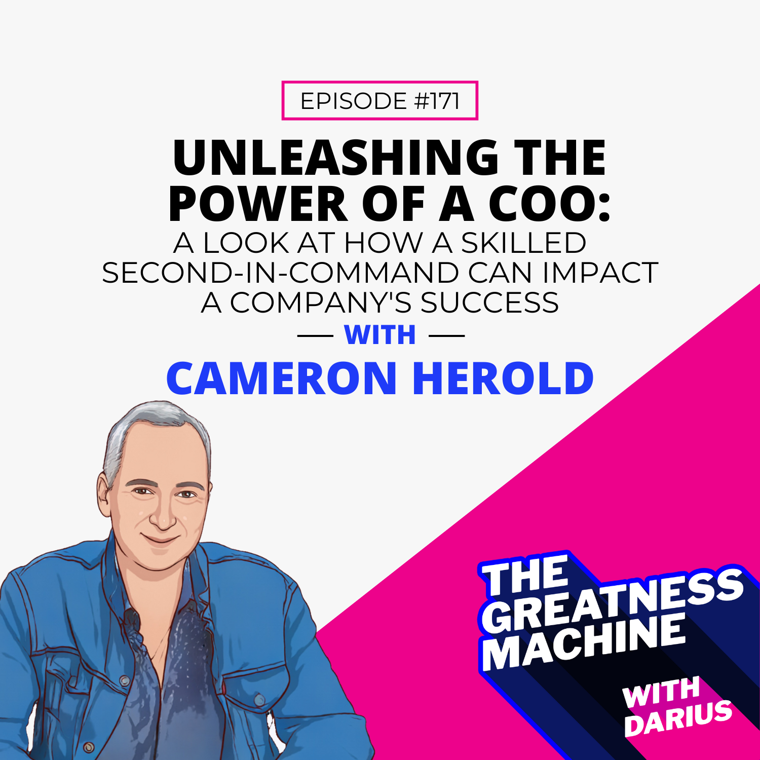 171 | Cameron Herold | Unleashing the Power of a COO: A Look at How a Skilled Second-in-Command Can Impact a Company's Success episode artwork