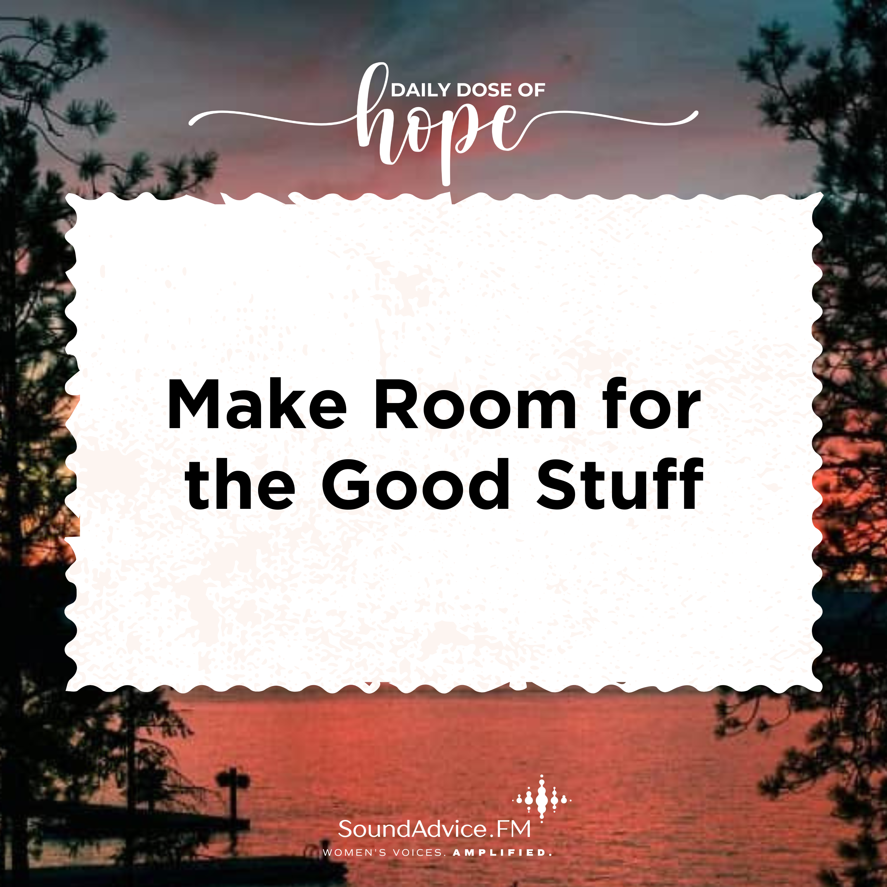 Make Room for the Good Stuff
