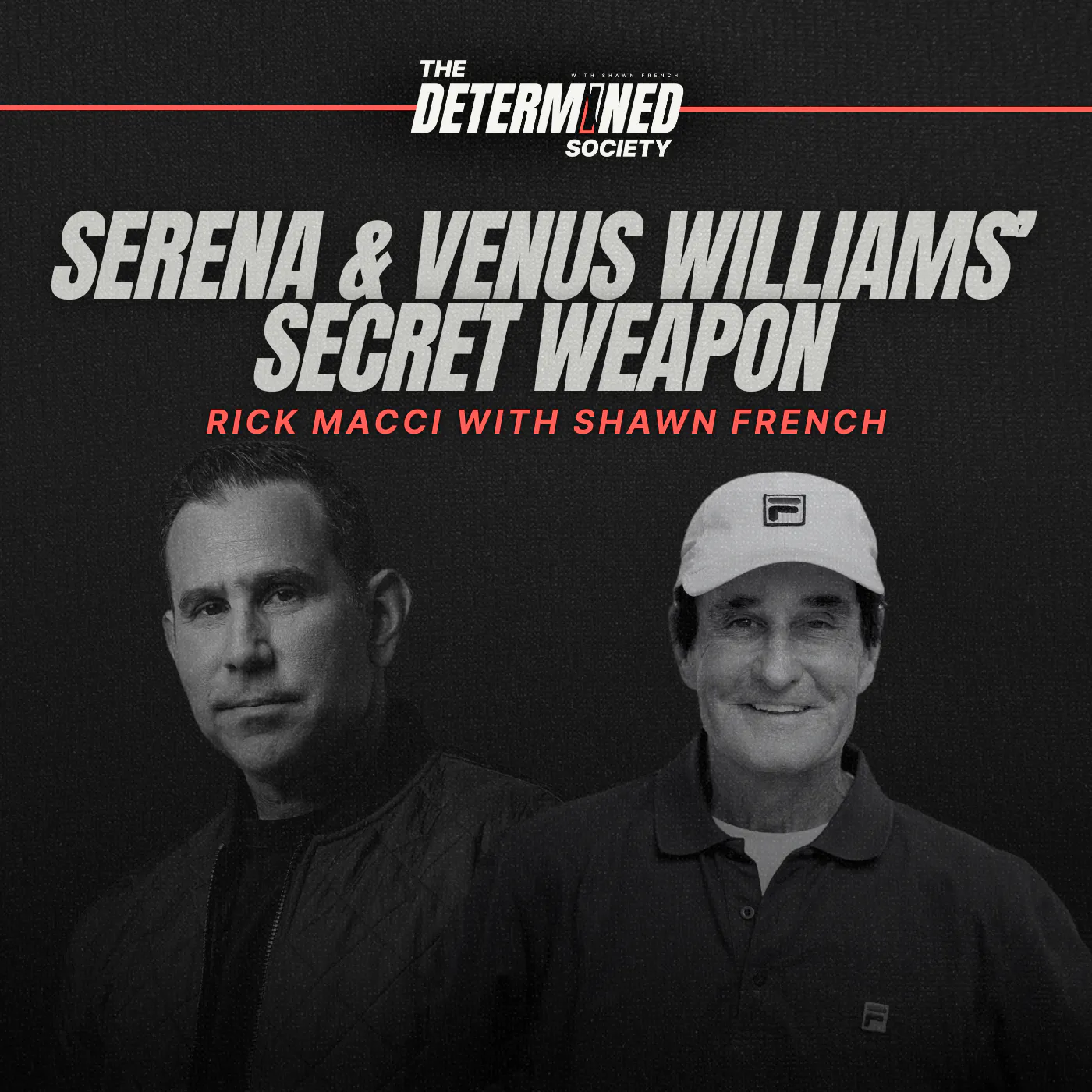 Rick Macci: The Coach Behind Serena & Venus Williams Success — The Determined Society with Shawn French | Mindset, Adversity & Growth cover
