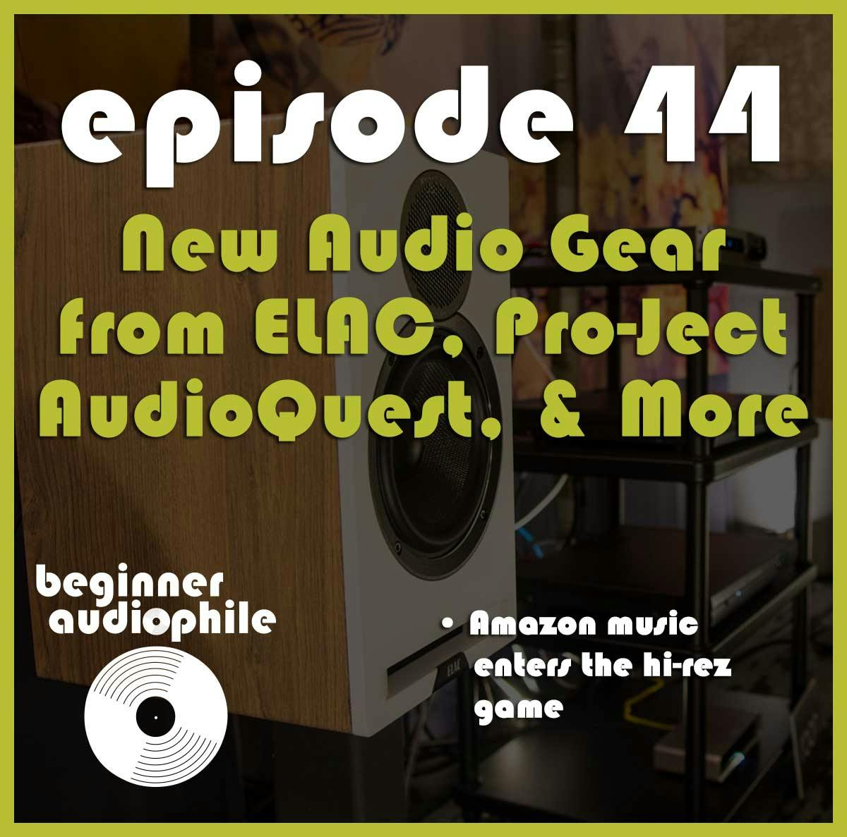 44: New Gear For Beginner Audiophiles