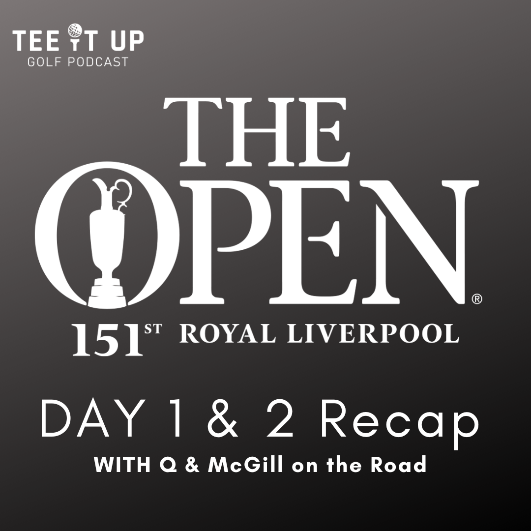 THE OPEN , DAY 1 & 2 RECAP with Bradley McGill in Hoylake episode artwork