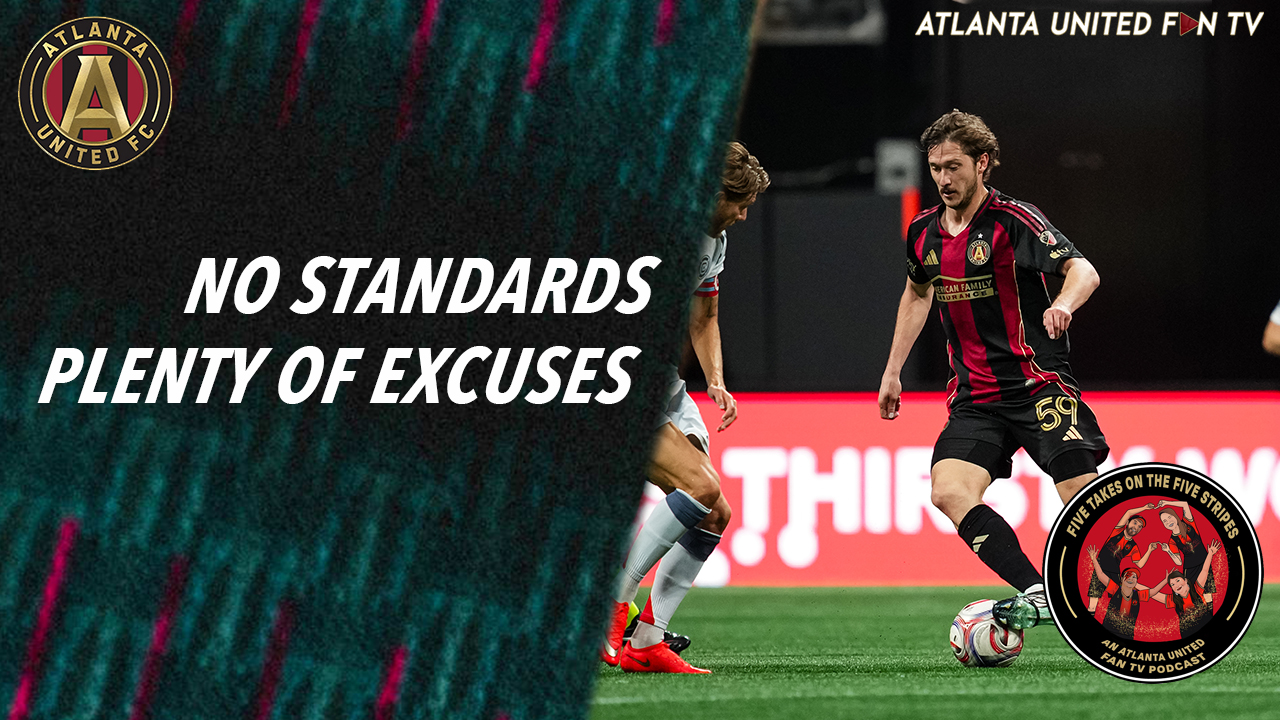 The one where some moments were good, we're still gonna hold the spoon made of wood | Five Takes on the Five Stripes | An Atlanta United Fan TV Podcast